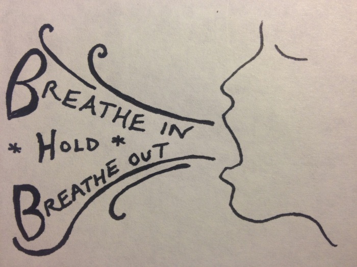 Breathe Deep, Hold, Breathe Out